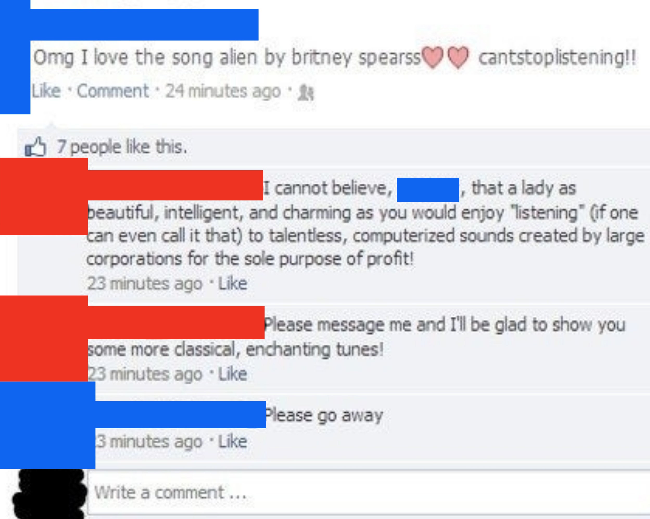 He can't believe "a lady as beautiful, intelligent and charming" as she is would listen to "talentless, computerized sounds created by large corporations," and offers to show her more classical, enchanting tunes, and she says "Please go away"