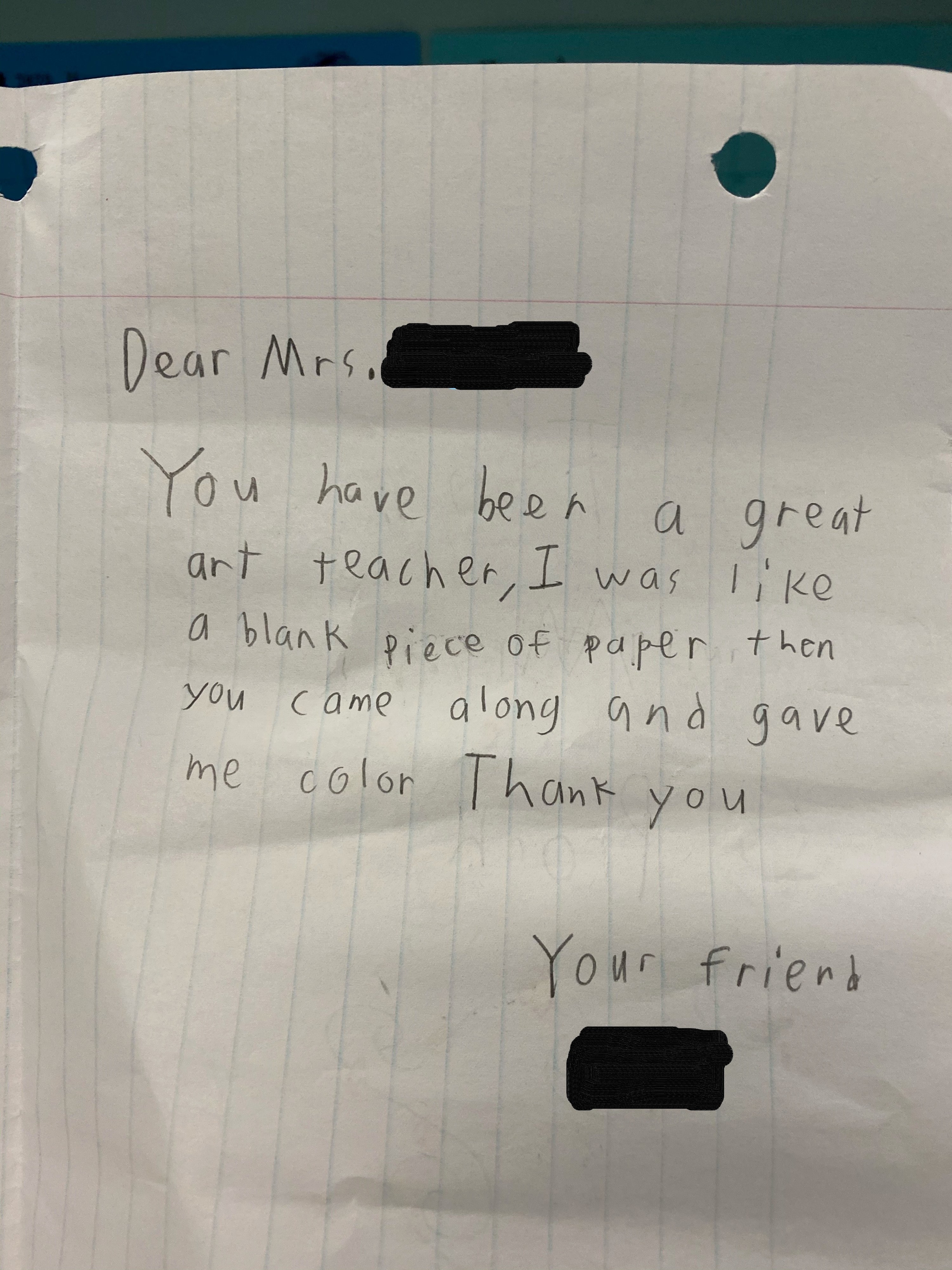 Handwritten note to a teacher: &quot;You have been a great art teacher,  I was like a blank piece of paper then you came along and gave me color, thank you, your friend&quot;
