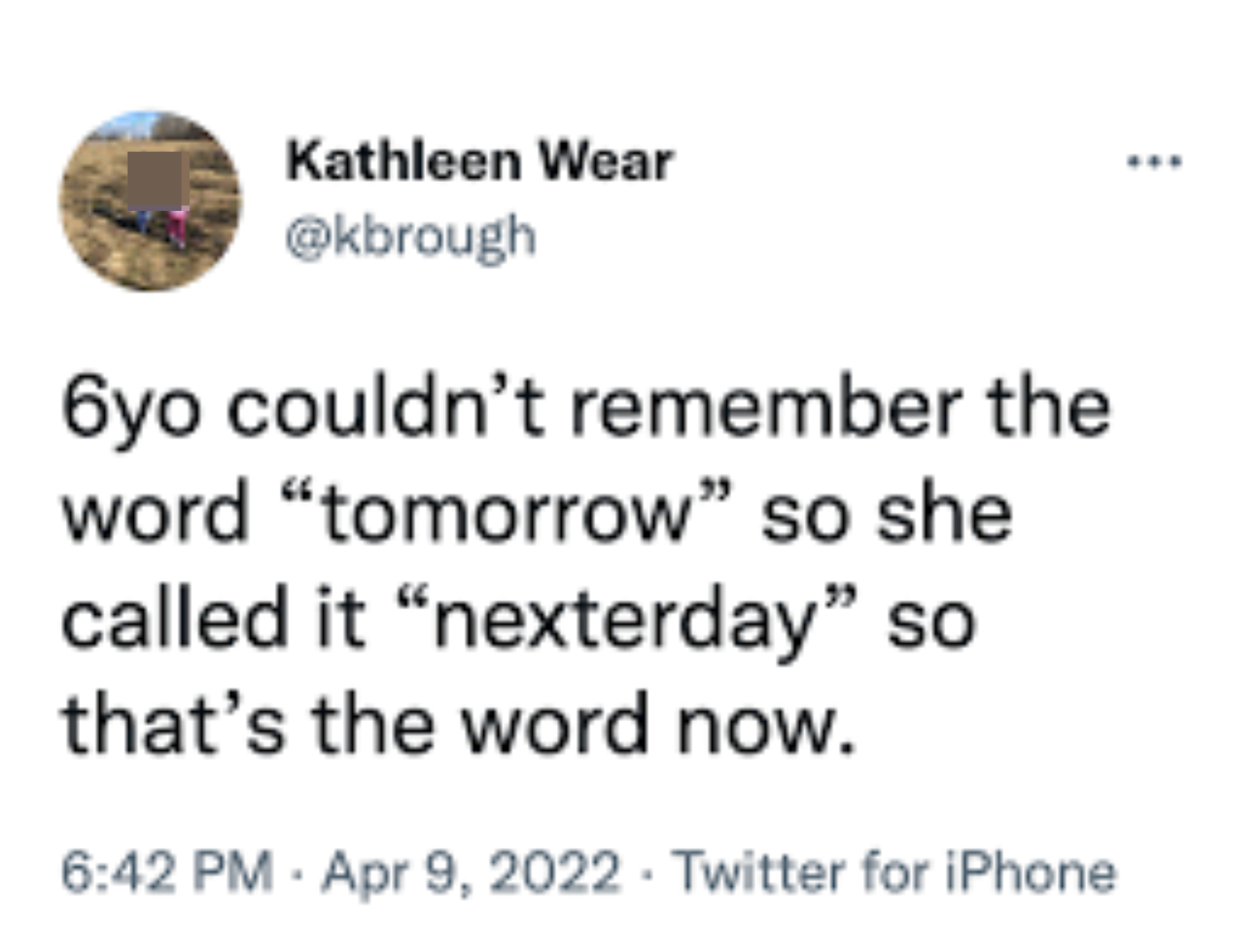 6-year-old couldn&#x27;t remember the word &quot;tomorrow&quot; so she called it &quot;nexterday,&quot; so that&#x27;s the word now