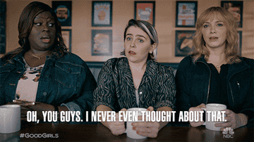Christina Hendricks telling Retta and Mae Whitman &quot;I never even thought about that&quot; on Good Girls