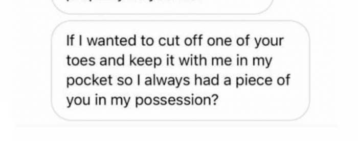 Text about wanting to cut off a piece of someone&#x27;s toe and keep it in his pocket to always have a piece of them in his possession