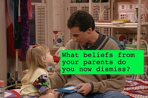 What's Something Your Parents Raised You To Believe (Or Value) That You Now Disregard As An Adult?