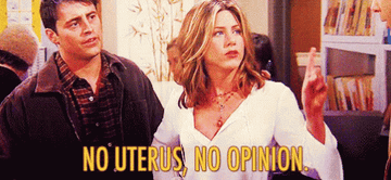 &quot;No uterus, no opinion.&quot;