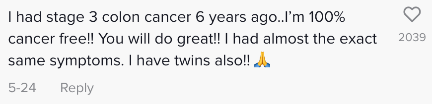 I had stage 3 colon cancer 6 years ago I&#x27;m 100% cancer free you will do great I had almost the exact same symptoms I have twins also