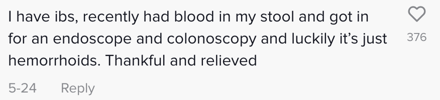 I have IBS recently had blood in my stool and got in for an endoscope and colonoscopy and luckily it&#x27;s just hemorrhoids thankful and relieved