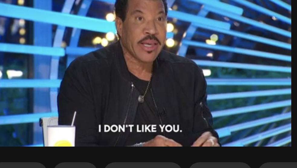 Lionel Richie saying, &quot;I don&#x27;t like you&quot; as a judge on &quot;American Idol&quot;