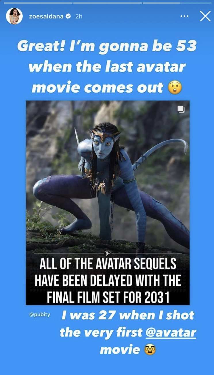 Zoe Saldana Instagram story : &quot;Great I&#x27;m gonna be 53 when the last Avatar comes out. I was 27 when I shot the very first avatar movie.&quot;