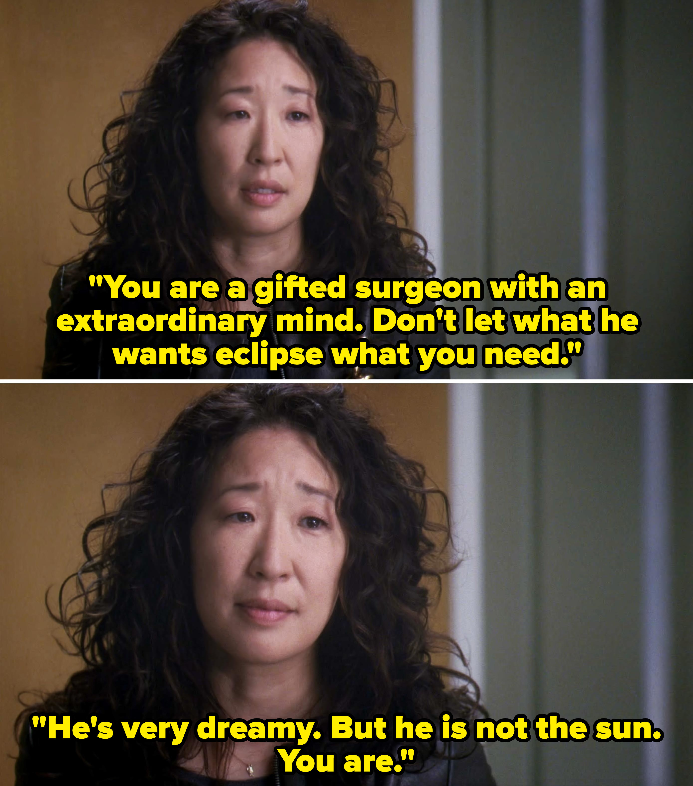 you are a gifter surgeon with an estraordinary mind. don&#x27;t let what he wants eclipse what you need. he&#x27;s very dreamy but he is not the sun you are