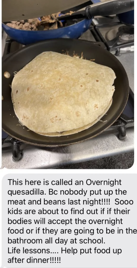 &quot;This here is called an Overnight quesadilla.&quot;