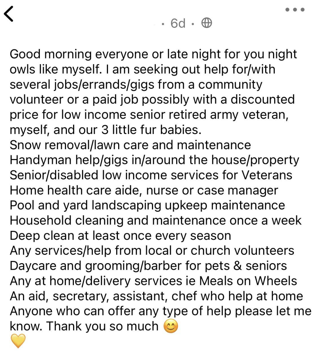 &quot;I am seeking out help for/with several jobs/errands/gigs from a community volunteer or a paid job possibly with a discounted price for low income senior retired army veteran...&quot;