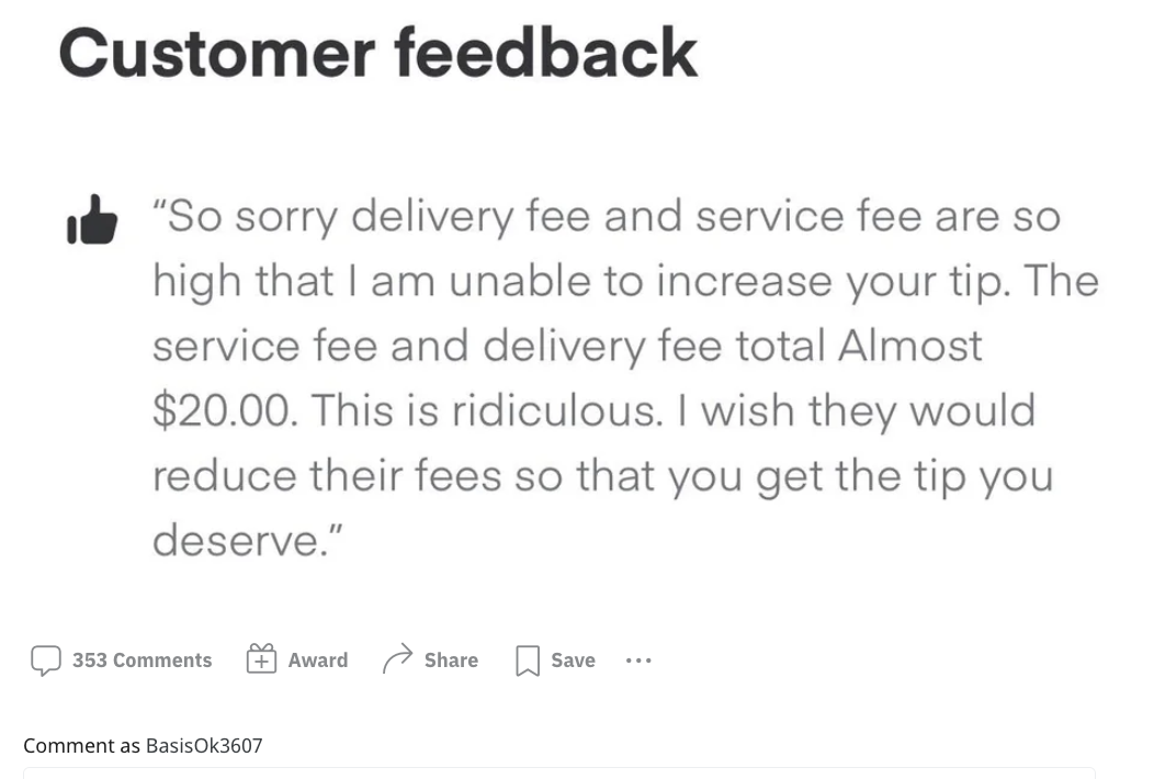 &quot;So sorry delivery fee and service fee are so high that I am unable to increase your tip.&quot;