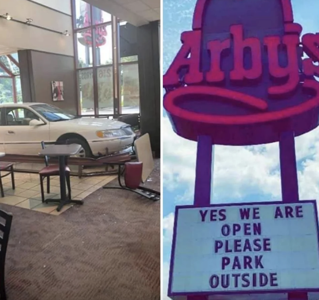 car inside the arbys and the sign says, yes we are open please park outside