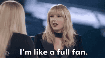 Taylor Swift saying &quot;I&#x27;m like a full fan&quot;