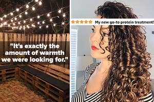 a backyard with hanging string lights and text that reads "It's exactly the amount of warmth that we were looking for"; a reviewer with shiny curls and text that reads "my new go-to protein treatment"
