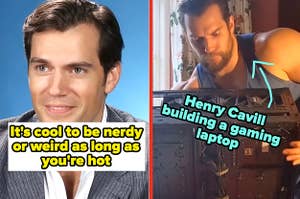 "It's cool to be nerdy or weird as long as you're hot" with a picture of henry cavill making a gaming laptop