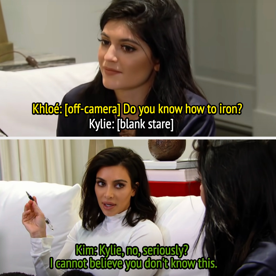khloe asks kylie is she knows how to iron and kylie responds with a blank stare and kim adds, no seriously, i cannot believe you don&#x27;t know this