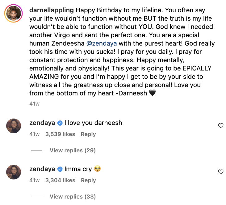 Darnell wishes Zendaya a happy birthday on instagram, calls her a special human and his &quot;lifeline,&quot; says &quot;God really took his time with you sucka,&quot; and she replies &quot;I love you darneesh&quot; and &quot;Imma cry&quot;