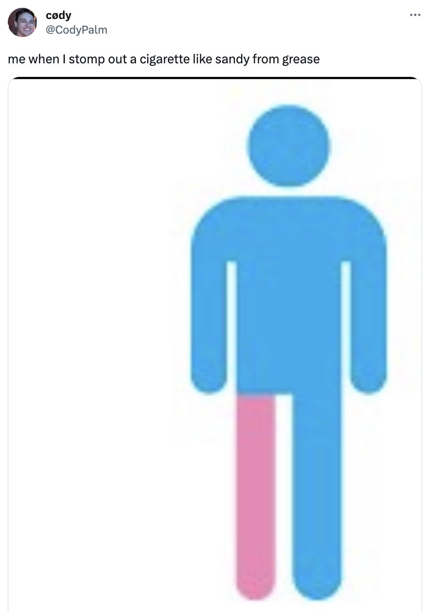 blue male graphic with the leg painted pink: me when i stomp out a cigarette like i&#x27;m sandy from grease