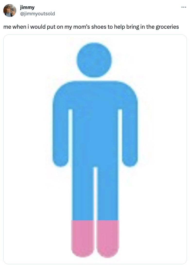 blue male graphic with pink feet: when i put on my mom&#x27;s shoes to help bring in the groceries