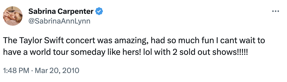 &quot;The Taylor Swift concert was amazing, had so much fun I cant wait to have a world tour someday like hers! lol with 2 sold out shows!!!!!&quot; Tweet from March 20, 2010