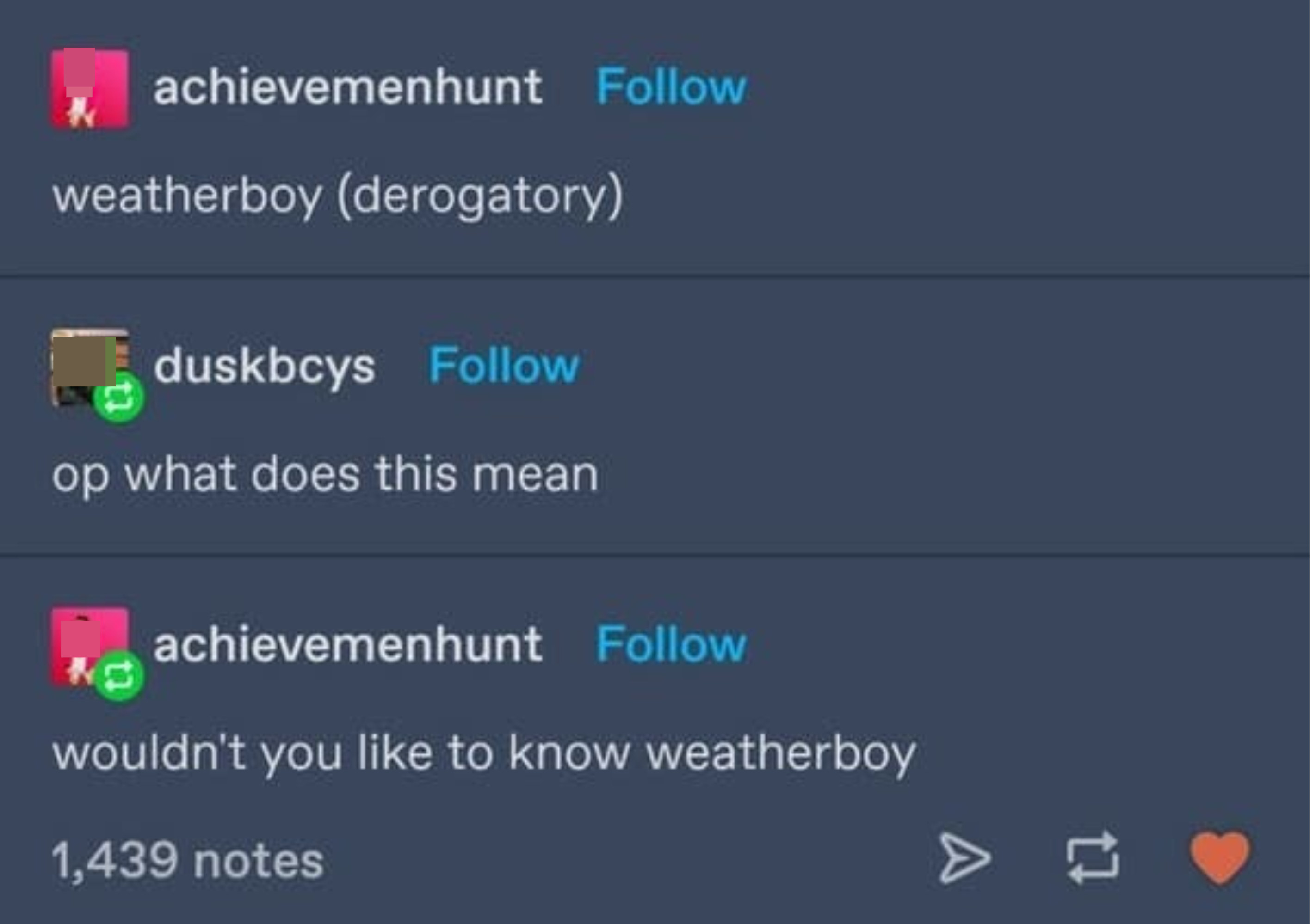 OP: weatherboy is derogatory. person: what does that mean? OP: wouldn&#x27;t you like to know weatherboy