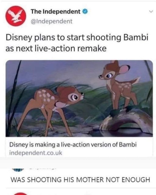 in response to disney announcing shooting a live-action bambi movie , was shooting his mother not enough