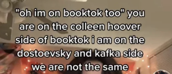 woman saying that a you are on the colleen hoover side of booktok i am on the dostoevsky side we are not the same