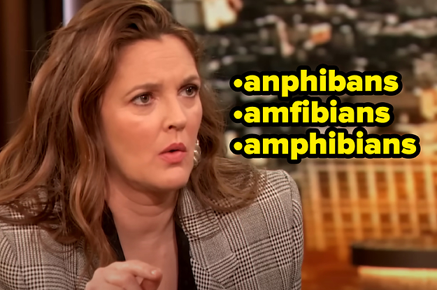 Drew Barrymore trying to spell amphibians.
