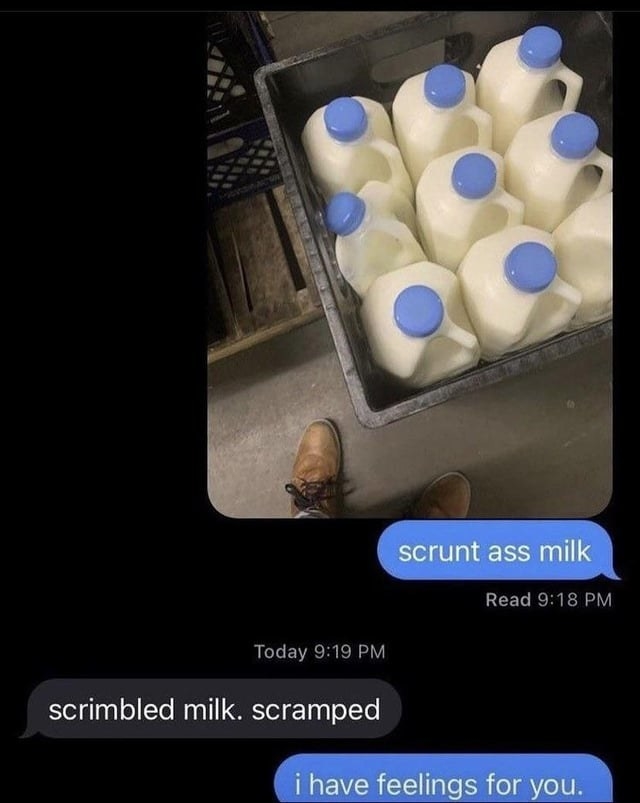 &quot;scrimbled milk. scramped&quot;