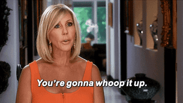 Vicki Gunvalson saying &quot;you&#x27;re gonna whoop it up&quot;