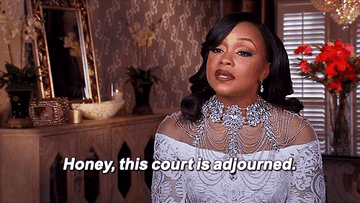 Phaedra Parks saying &quot;honey this court is adjourned&quot;