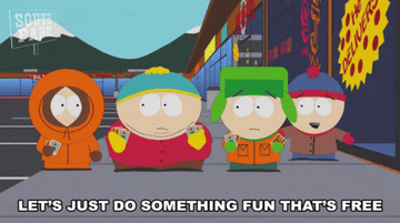 The South Park characters saying &quot;Let&#x27;s just do something fun that&#x27;s free&quot;