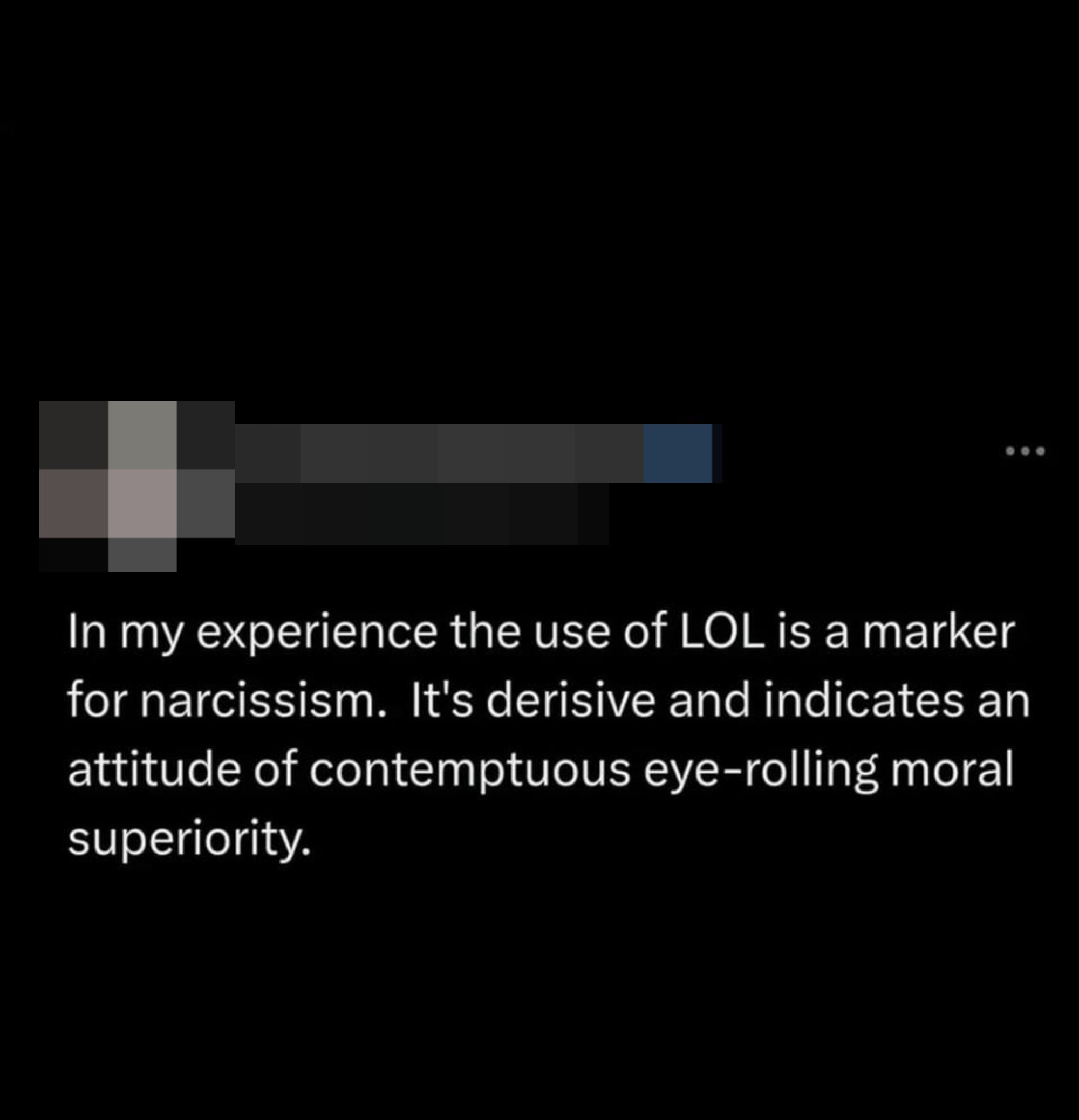 "In my experience the use of LOL is a marker for narcissism."