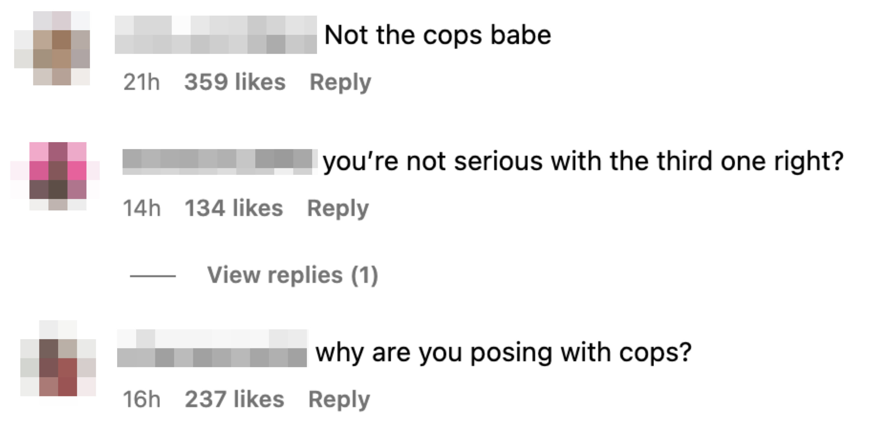 Some comments include, &quot;Not the cops babe,&quot; &quot;you&#x27;re not serious with the third one right?&quot; and &quot;Why are you posing with cops?&quot;