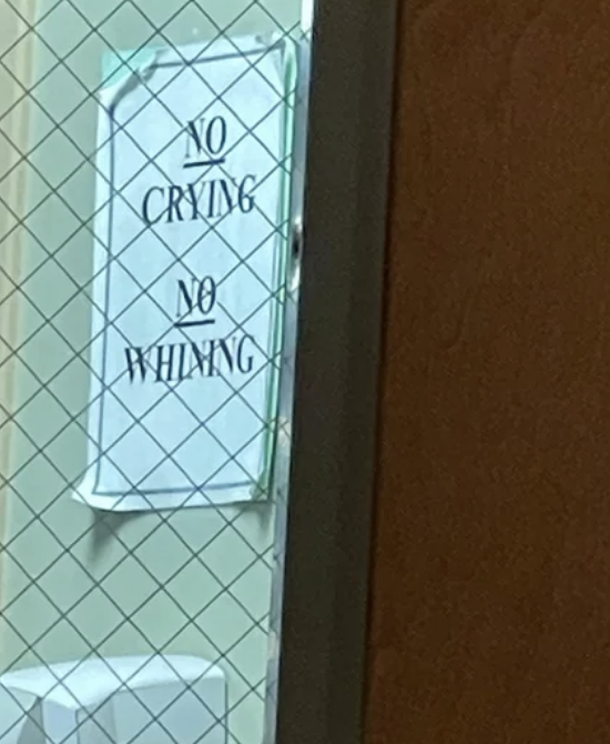 "NO CRYING. NO WHINING."
