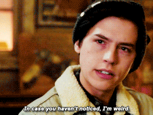 Jughead on Riverdale saying &quot;in case you haven&#x27;t noticed, I&#x27;m weird&quot;