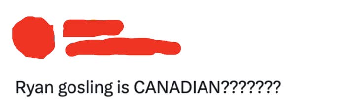 Ryan gosling is CANADIAN???????