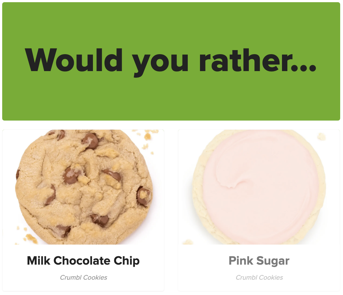 A screenshot of the question would you rather with the milk chocolate chip cookie chosen over the pink sugar cookie