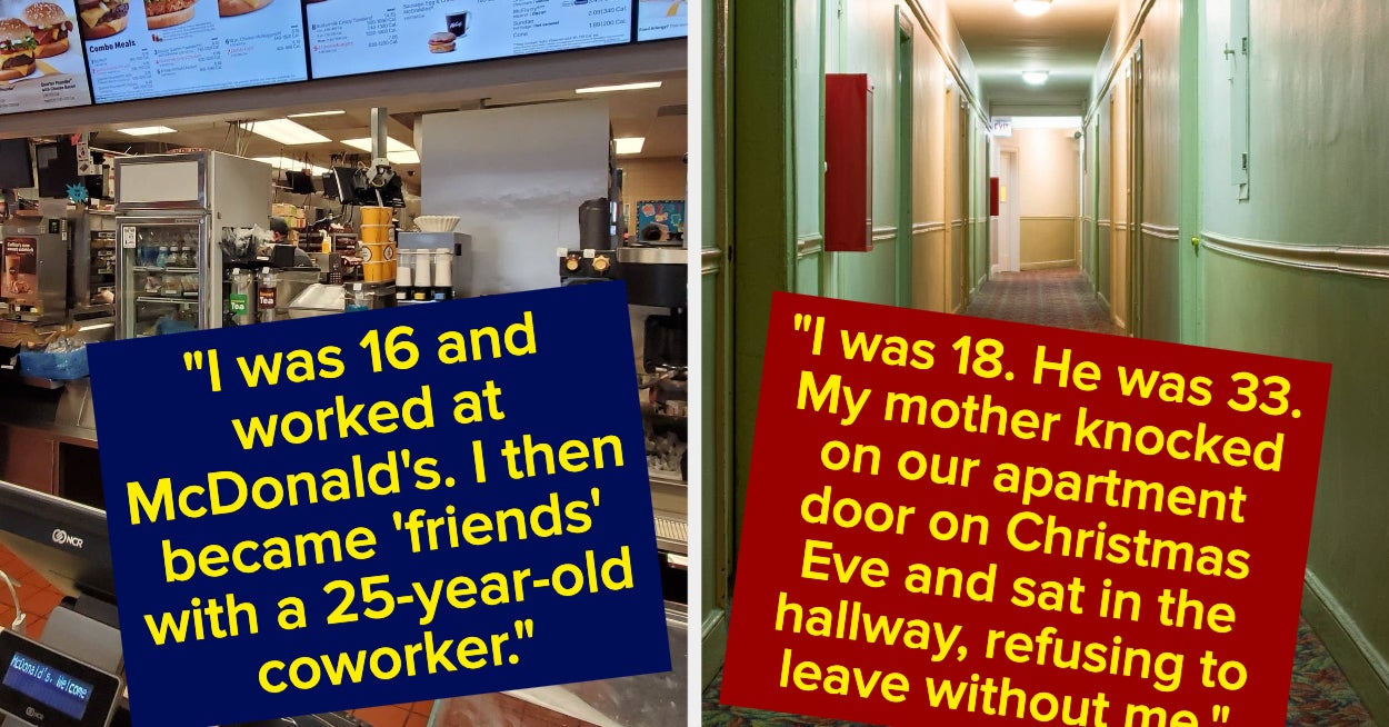 Women Are Sharing Their Stories Of "Dating" Older Men While In Their Teens Before Realizing They Were Predatory, And My Heart Is Breaking For Them