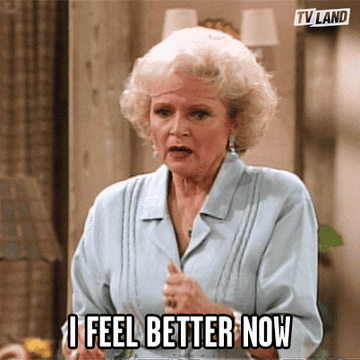 gif of Betty White as Rose on The Golden Girls saying, &quot;i feel better now&quot;