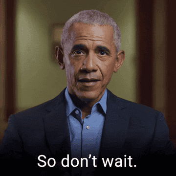 president barack obama saying &quot;so don&#x27;t wait&quot;