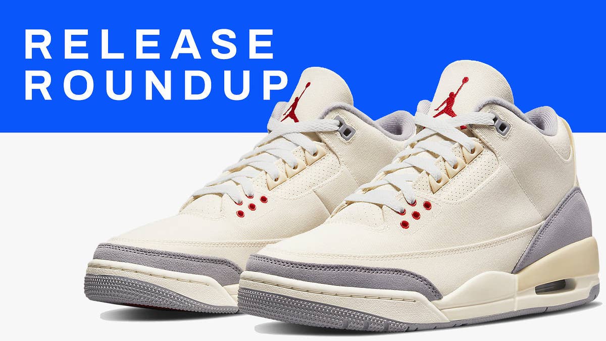 From the 'Muslin' Air Jordan 3 to the Air Max 1 colorways to celebrate Air Max Day, here is a complete guide to all of this week's best sneaker releases.
