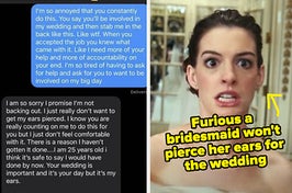 angry bride captioned "Furious a bridemaid won't pierce her ears for the wedding" with texts between bride and bridesmaid
