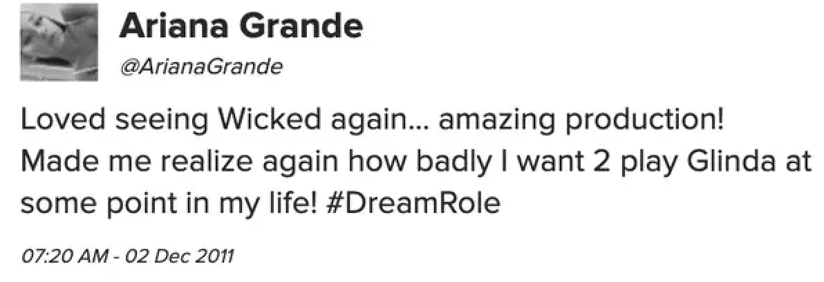 Ariana&#x27;s tweet: &quot;Loved seeing Wicked again; amazing production! Made me realize again how badly I want 2 play Glinda at some point in my life! #DreamRole&quot;