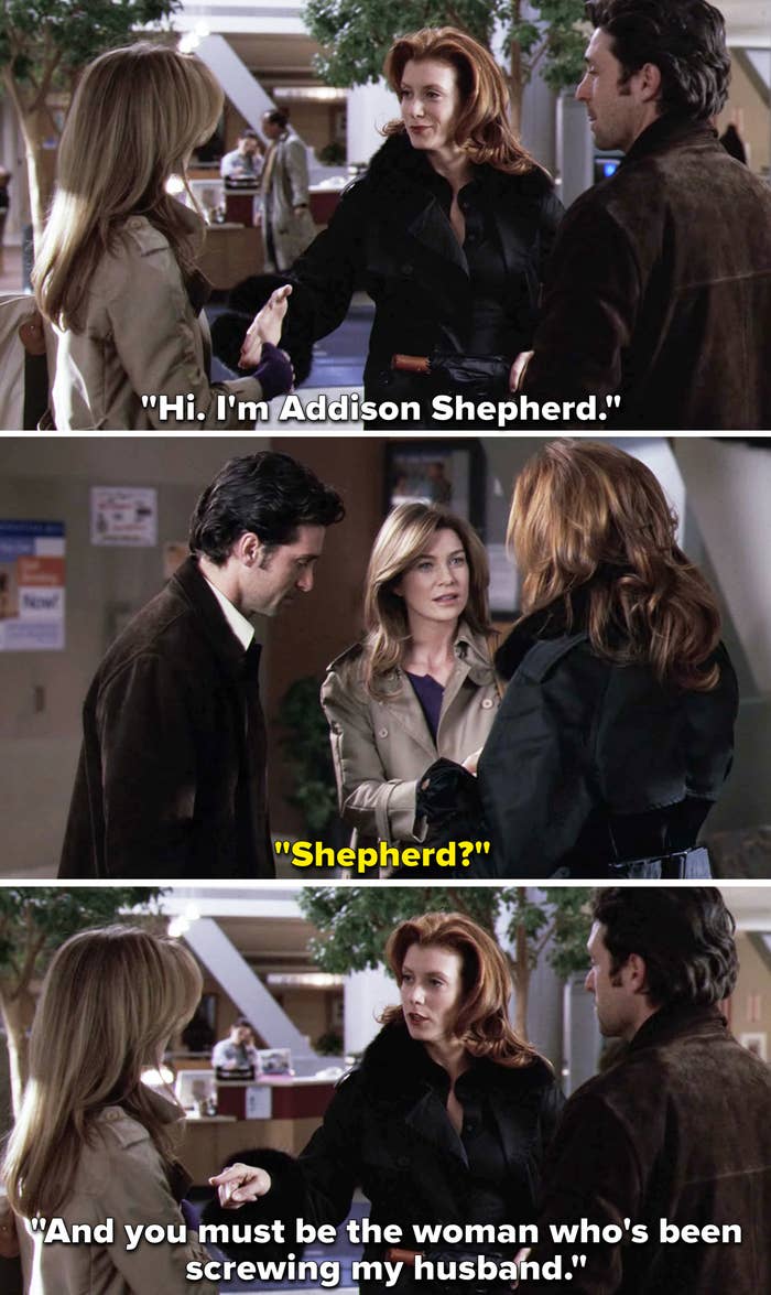 Screenshots from &quot;Grey&#x27;s Anatomy&quot; of Addison Shepherd meeting Meredith Grey as Dr. Derek Shepherd looks on. Addison says &quot;And you must be the woman who&#x27;s been screwing my husband&quot;