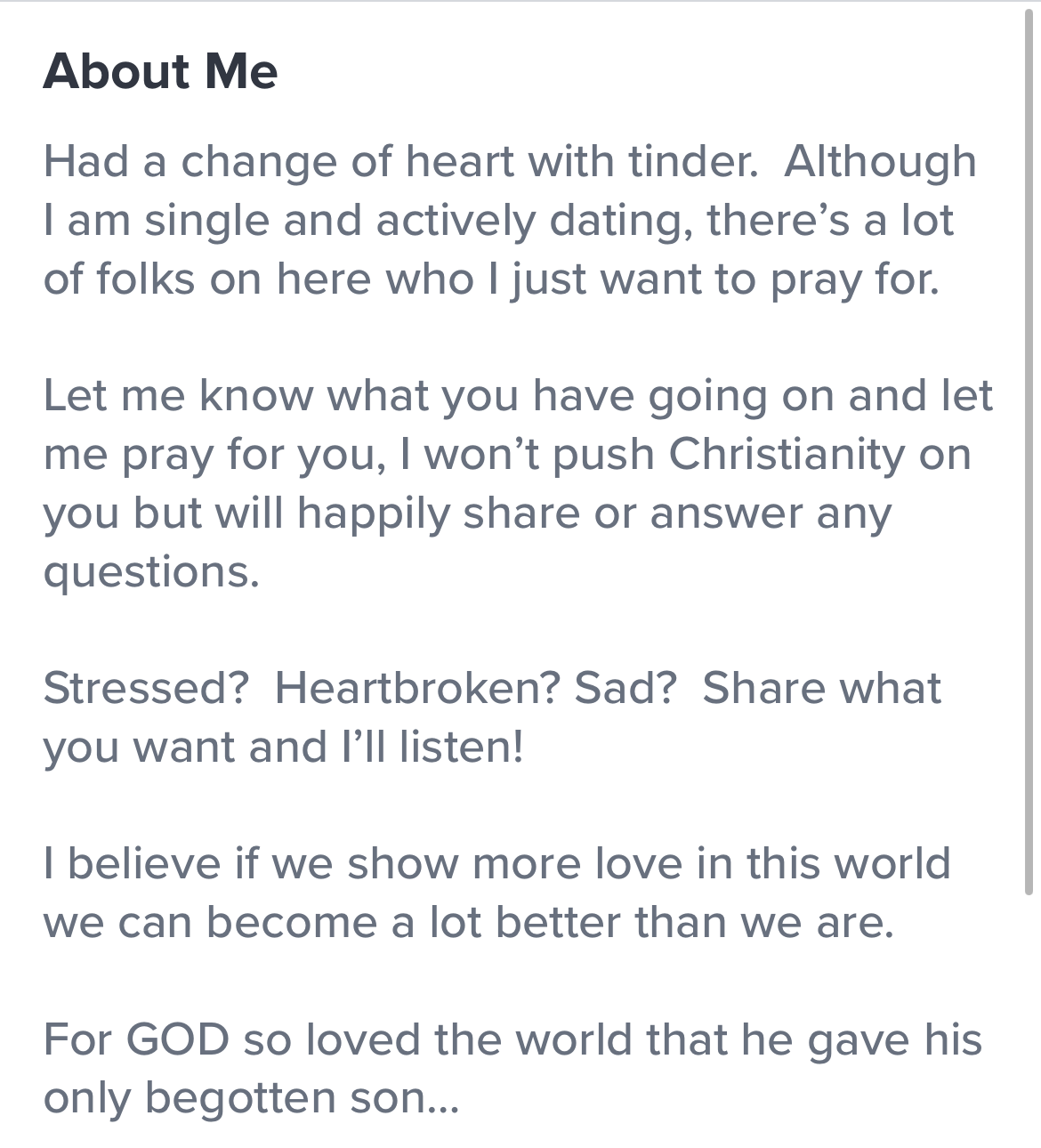 person saying they&#x27;ve had a change of heart with tinder but will be praying for people and can happily share or answer any questions. ends with a quote from the bible