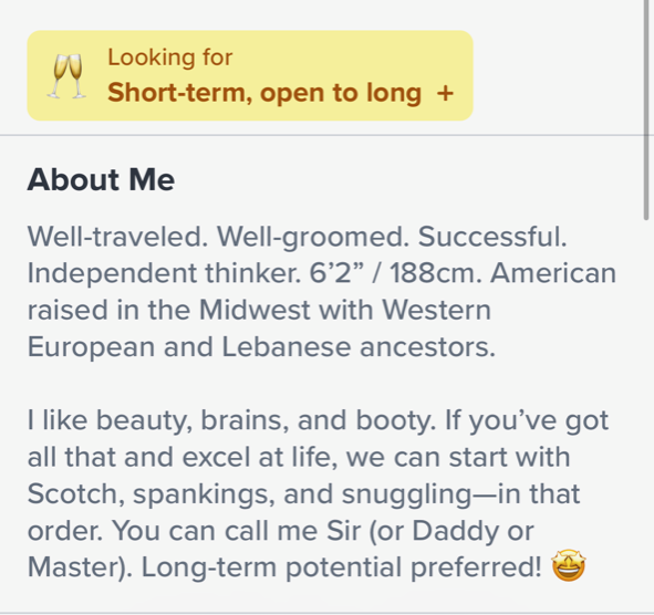 i like beauty brains and booty if you&#x27;ve got all that and excel at life we can start with scotch, spanking, and snuggling in that order