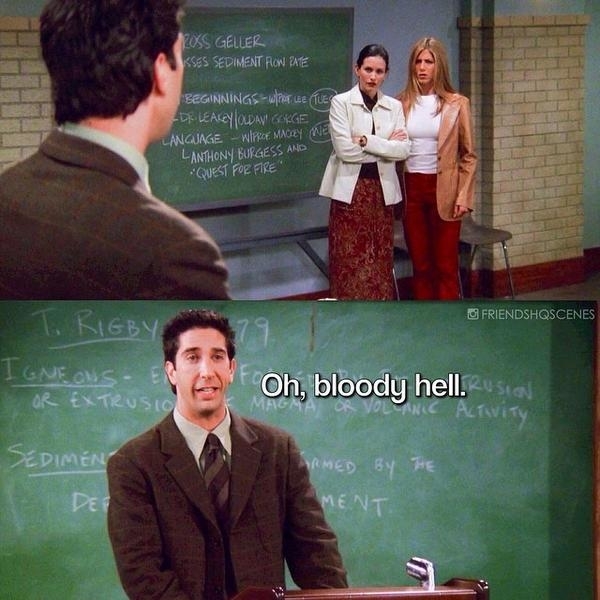 monica and rachel watching ross teach his class and ross saying oh bloody hell