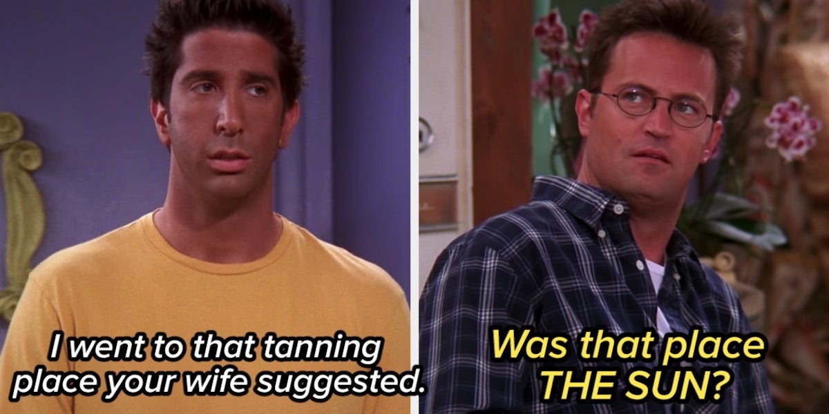 ross with a deep tan saying i went to that tanning place your wife suggested and chandler replying was that place the sun?