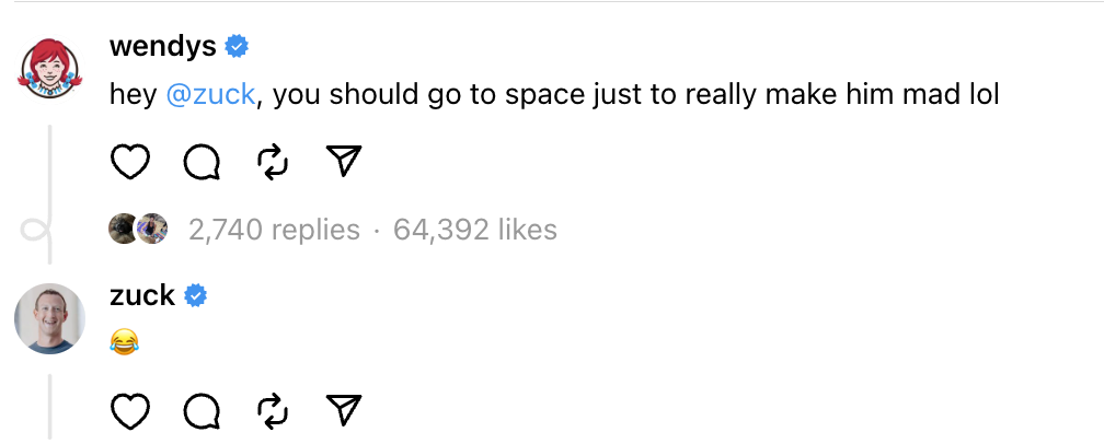 The Wendy&#x27;s account said, &quot;Hey @zuck, you should go to space just to really make him mad lol&quot; to which Zuck replied with a single crying, laughing emoji&quot;